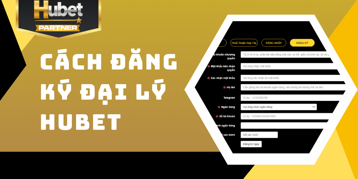 Hướng dẫn chi tiết cách đăng ký đại lý Hubet mới nhất 2026