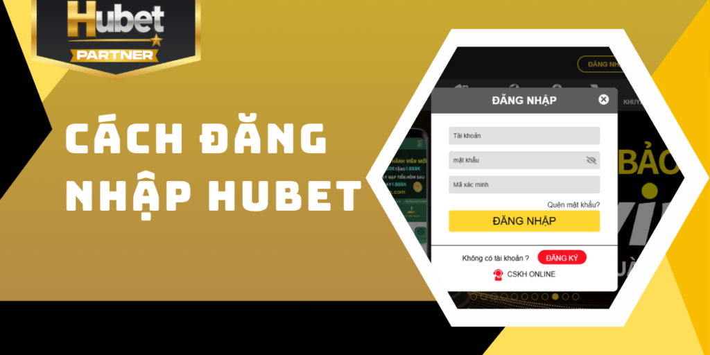 Hướng dẫn chi tiết cách đăng nhập Hubet nhanh chóng 2 Hướng dẫn chi tiết cách đăng nhập Hubet nhanh chóng